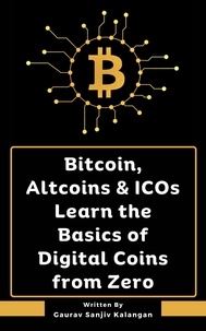  Gaurav Sanjiv Kalangan - Bitcoin, Altcoins &amp; ICOs Learn the Basics of Digital Coins from Zero.