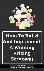  Gaurav Sanjiv Kalangan - How To Build And Implement A Winning Pricing Strategy.