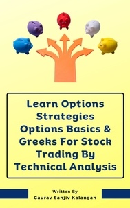  Gaurav Sanjiv Kalangan - Learn Options Strategies Options Basics &amp; Greeks For Stock Trading By Technical Analysis.