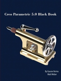  Gaurav Verma et  Matt Weber - Creo Parametric 5.0 Black Book.