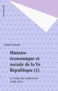 Histoire économique et sociale de la Cinquième République Tome 1
