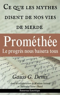 Prométhée — Le progrès nous baisera tous