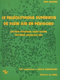 Le Paléolithique supérieur de plein air en Périgord : industrie et structure d'habitat