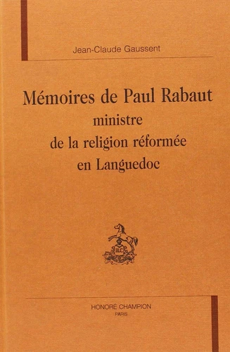 Auguste Rabaut Mémoires de Paul Rabaut - ministre de la religion réformée en Languedoc ...
