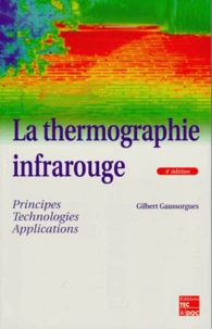 La Thermographie Infrarouge. Principes, Technologie, Applications, 4eme Edition