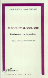 ALCOOL ET ALCOOLISME. Pratiques et représentations