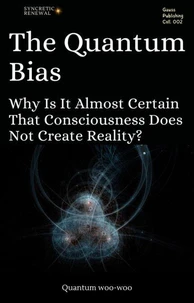 The Quantum Bias: Why Is It Almost Certain That Consciousness Does Not Create Reality?