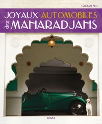 Gautam Sen - Joyaux automobiles des Maharadjahs.