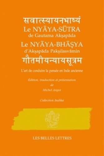  Gautama et  Vâtsyâyana - Le Nyâya-sûtra de Gautama Akspâda Le Nyâya-bhâsya d'Aksapâda Palsilasvâmin - L'art de conduire la pensée en Inde ancienne.