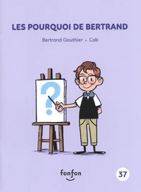 Les pourquoi de Bertrand