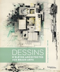 Gauthier Bolle et Amandine Diener - Dessins d'élèves architectes aux Beaux-Arts - Des programmes aux projets (1906-1968).