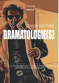Dramatologie(s) : de l'écriture dramatique à la scénarisation