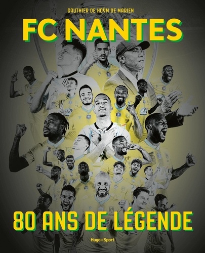 Gauthier de Hoÿm de Marien - FC Nantes - 80 ans de légende.