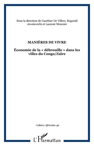 Gauthier De Villers et Bogumi Koss Jewsiewicki - Cahiers africains : Afrika Studies N° 49-50 : Manières de vivre - Economie de la "débrouille" dans les villes du Congo/Zaïre.