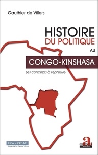 Gauthier De Villers - Histoire du politique au Congo-Kinshasa - Les concepts à l'épreuve.