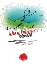 Gauthier Duvent - Guide pratique de l'animateur socioculturel.