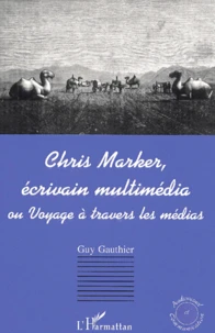 Chris Marker, Ecrivain Multimedia Ou Voyage A Travers Les Medias