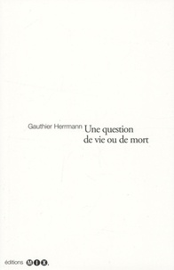 Gauthier Herrmann - Une question de vie ou de mort - Prolégomènes à la théorie du commensal.