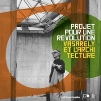 Projet pour une révolution : Vasarely et l'architecture