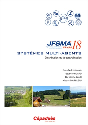 Distribution et décentralisation. Journées francophones sur les systèmes multi-agents (JFSMA'18) Métabief  Edition 2018