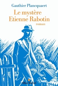 Gauthier Plancquaert - Le mystère Etienne Rabotin.