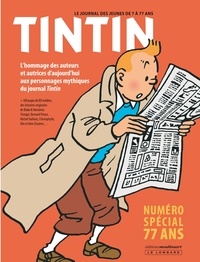 Gauthier Van Meerbeeck et Camille Monnart - Tintin - Numéro spécial 77 ans. L'hommage des auteurs et autrices d'aujourd'hui aux personnages mythiques du journal Tintin.