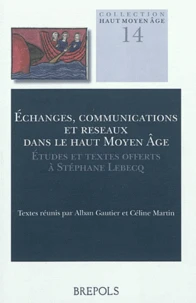 Echanges, communications et réseaux dans le haut Moyen Age
