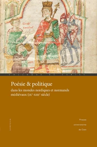 Poésie et politique dans les mondes nordiques et normands médiévaux (IXe-XIIIe siècle)