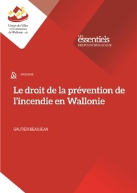 Gautier Beaujean - Le droit de la prévention de l'incendie en Wallonie.