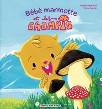 Bébé marmotte et les champis