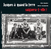 Jusqu'à quand la Terre saignera t-elle ?