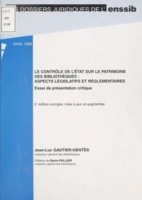 Le Controle De L'Etat Sur Le Patrimoine Des Bibliotheques : Aspects Legislatifs Et Reglementaires. Essai De Presentation Critique, 2eme Edition Avril 1999