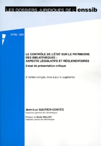 Le Controle De L'Etat Sur Le Patrimoine Des Bibliotheques : Aspects Legislatifs Et Reglementaires. Essai De Presentation Critique, 2eme Edition Avril 1999