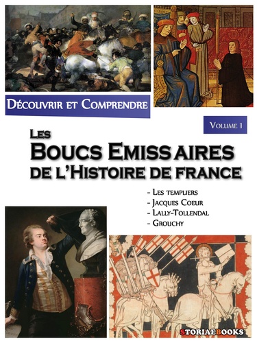 Les Boucs émissaires de l'Histoire de France. Découvrir et Comprendre