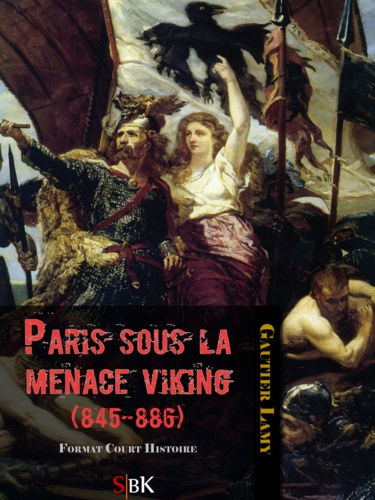 Paris sous la menace Viking (845-886)