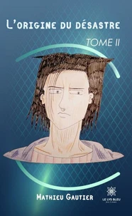 L'origine du désastre Tome 2