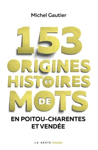 153 origines et histoires de mots en poitou charentes vendee