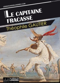 Gautier, Théophile - Le Capitaine Fracasse.