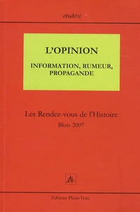 L'Opinion : information, rumeur, propagande