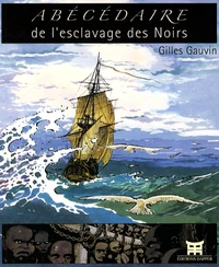 Abécédaire de l'esclavage des Noirs