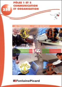 Communication Et Organisation Poles 1 Et 2, 1ere Annee Bac Pro Secretariat. Edition 2000