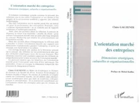 L'orientation marché des entreprises. Dimensions stratégiques, culturelles et organisationnelles