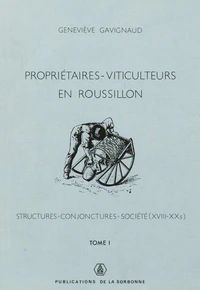 Propriétaires-viticulteurs en Roussillon : structures, conjonctures, société, XVIIIe-XXe siècle (2)