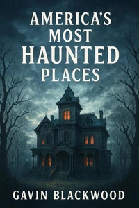 America's Most Haunted Places