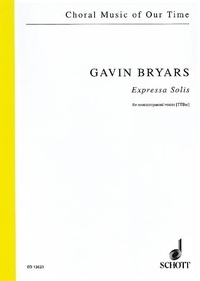 Gavin Bryars - Choral Music of Our Time  : Expressa Solis - for unaccompanied voices (TTBar). unaccompanied male voices (TTBar). Partition de chœur..