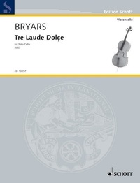 Gavin Bryars - Edition Schott  : Tre Laude Dolçe - pour violoncelle seul. cello..