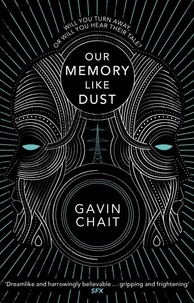Gavin Chait - Our Memory Like Dust.