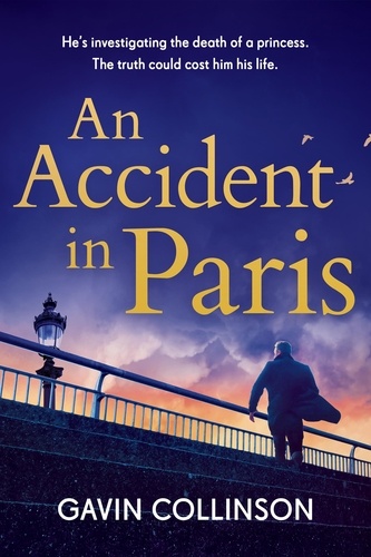 An Accident in Paris. The stunning new Princess Diana conspiracy thriller you won't be able to put down