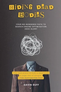 Hiding Dead Bodies: Your No-Nonsense Path to Search Engine Optimisation (SEO) Glory