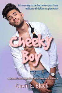 Cheeky Boy: A Spoiled Brat/Discipline M/M Bisexual Romance